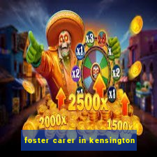 foster carer in kensington